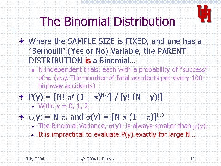 The Binomial Distribution Where the SAMPLE SIZE is FIXED, and one has a “Bernoulli”