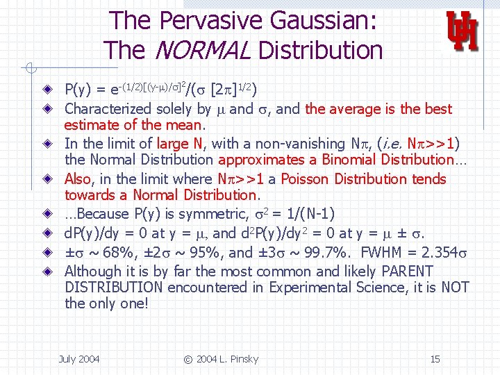 The Pervasive Gaussian: The NORMAL Distribution 2 P(y) = e-(1/2)[(y-m)/s] /(s [2 p]1/2) Characterized