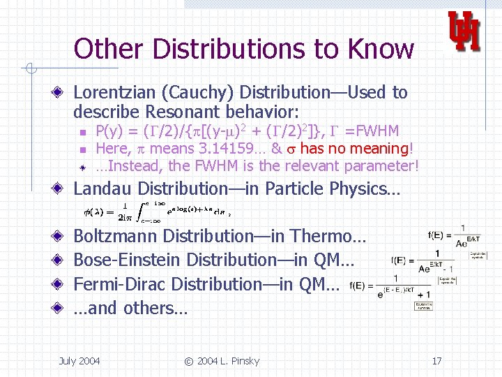 Other Distributions to Know Lorentzian (Cauchy) Distribution—Used to describe Resonant behavior: n n P(y)