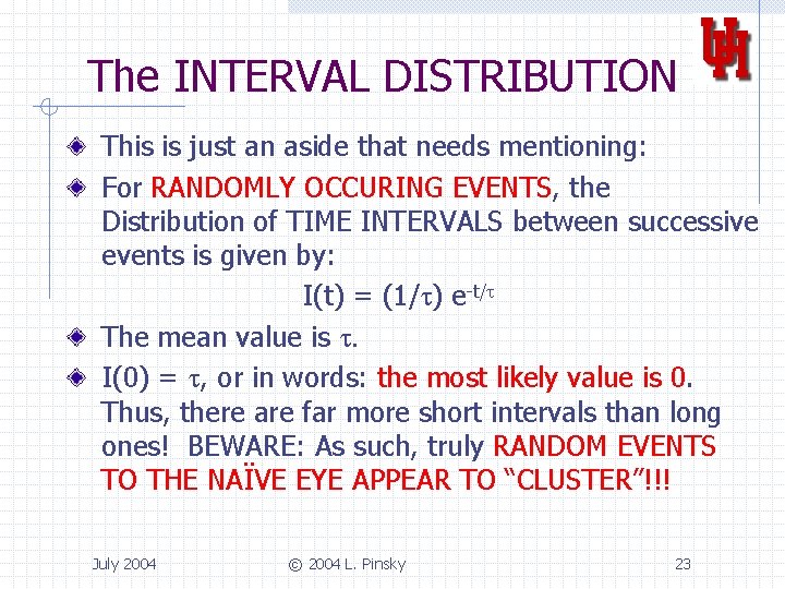 The INTERVAL DISTRIBUTION This is just an aside that needs mentioning: For RANDOMLY OCCURING