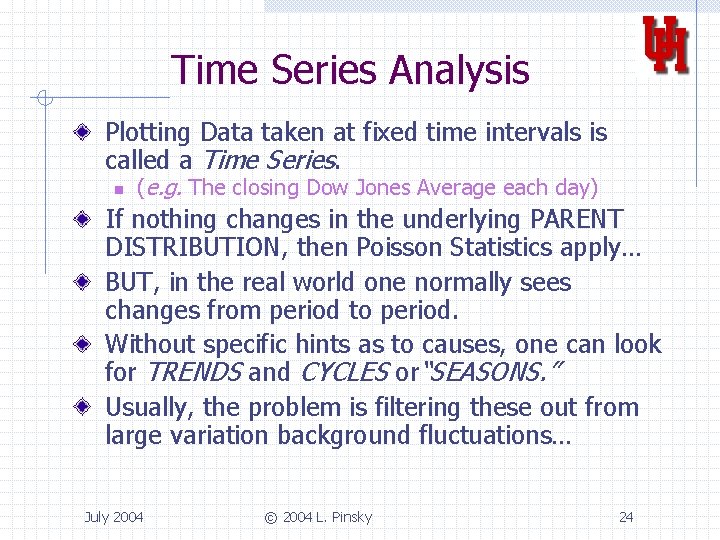 Time Series Analysis Plotting Data taken at fixed time intervals is called a Time