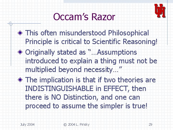 Occam’s Razor This often misunderstood Philosophical Principle is critical to Scientific Reasoning! Originally stated