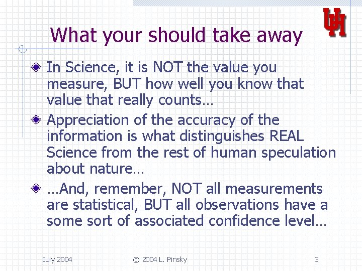 What your should take away In Science, it is NOT the value you measure,