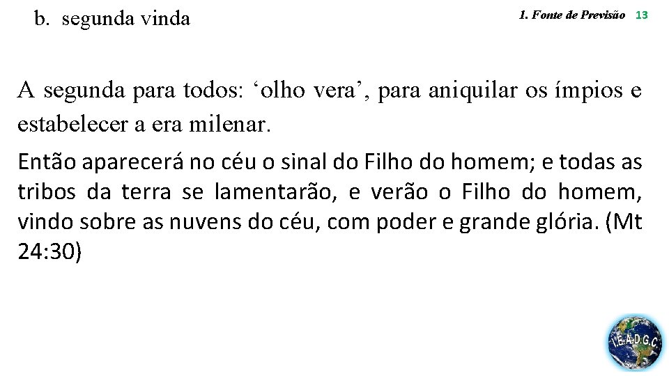 b. segunda vinda 1. Fonte de Previsão 13 A segunda para todos: ‘olho vera’,