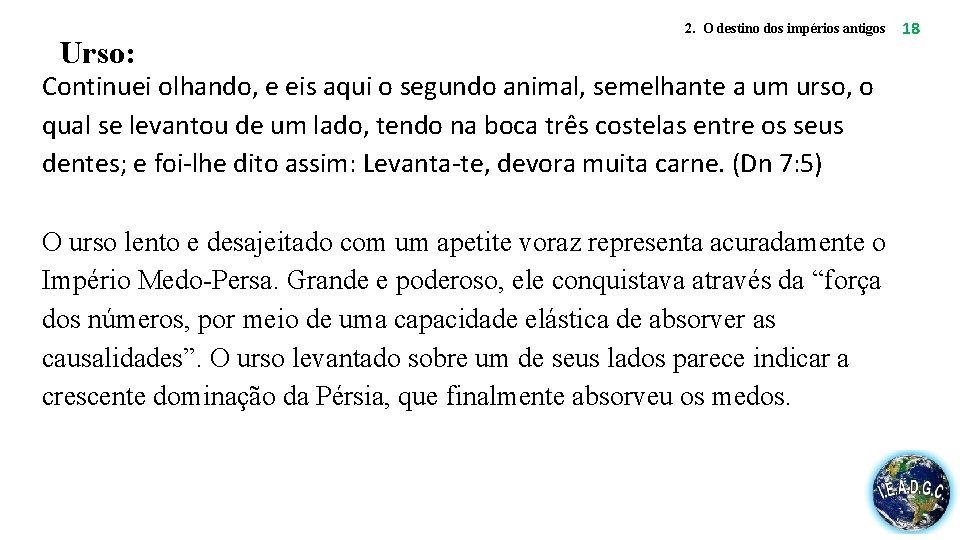 Urso: 2. O destino dos impérios antigos Continuei olhando, e eis aqui o segundo