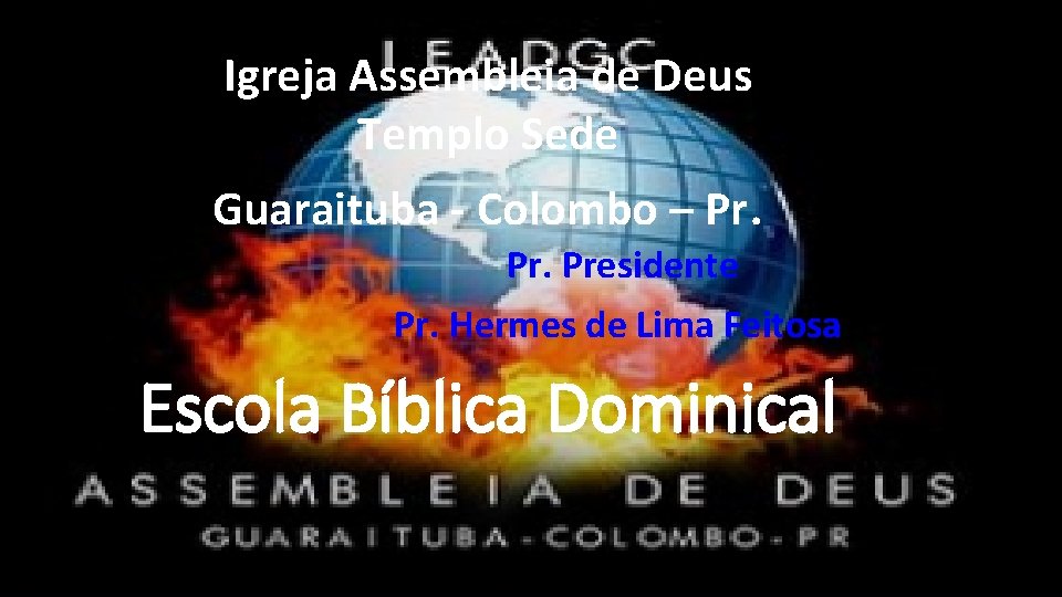 Igreja Assembleia de Deus Templo Sede Guaraituba - Colombo – Pr. Presidente Pr. Hermes