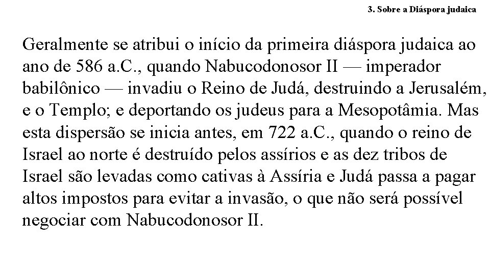 3. Sobre a Diáspora judaica Geralmente se atribui o início da primeira diáspora judaica