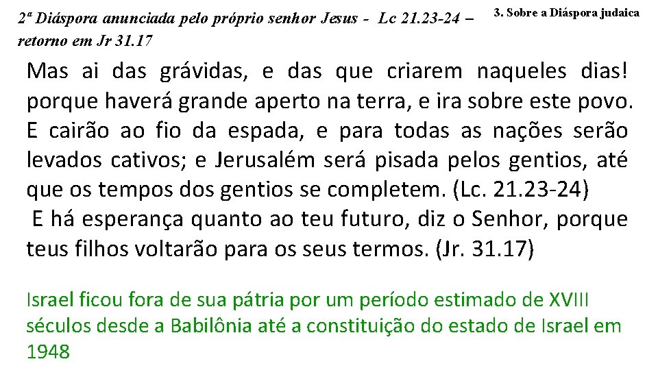 2ª Diáspora anunciada pelo próprio senhor Jesus - Lc 21. 23 -24 – retorno