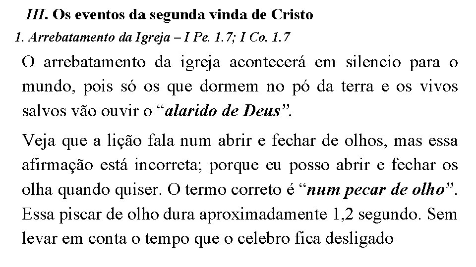 III. Os eventos da segunda vinda de Cristo 1. Arrebatamento da Igreja – I