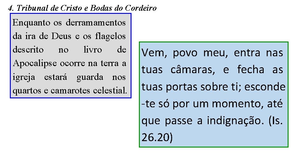 4. Tribunal de Cristo e Bodas do Cordeiro Enquanto os derramamentos da ira de