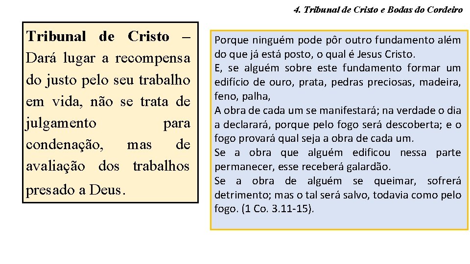 4. Tribunal de Cristo e Bodas do Cordeiro Tribunal de Cristo – Dará lugar