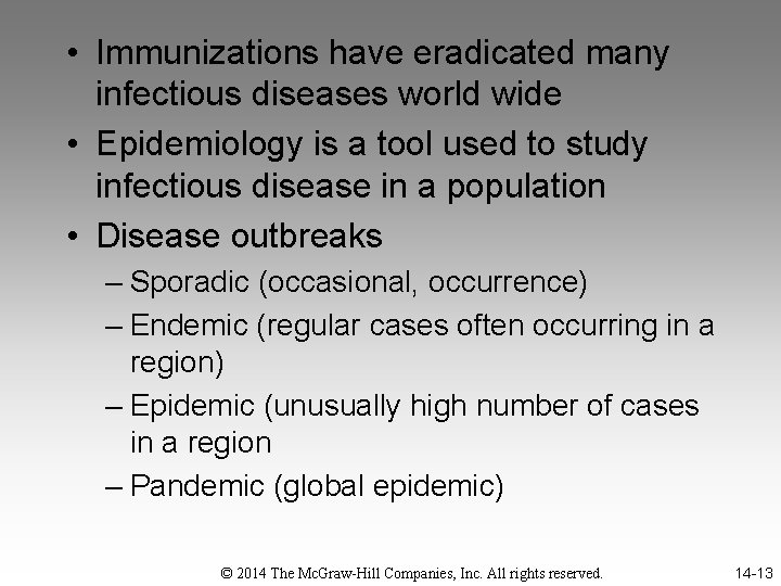  • Immunizations have eradicated many infectious diseases world wide • Epidemiology is a