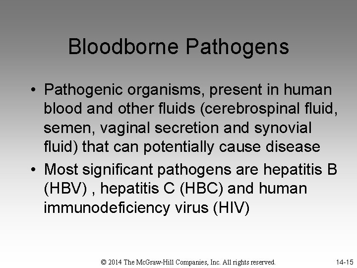 Bloodborne Pathogens • Pathogenic organisms, present in human blood and other fluids (cerebrospinal fluid,