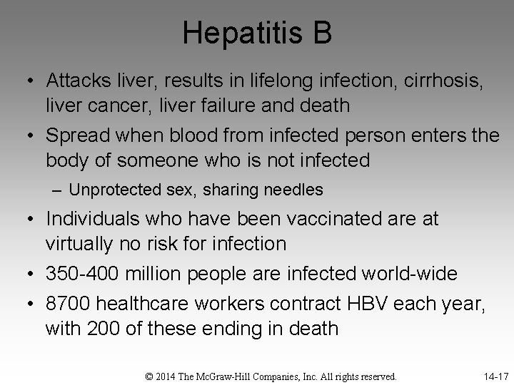 Hepatitis B • Attacks liver, results in lifelong infection, cirrhosis, liver cancer, liver failure