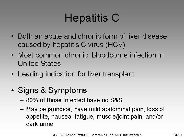 Hepatitis C • Both an acute and chronic form of liver disease caused by