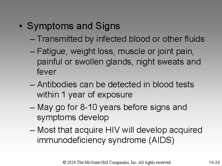  • Symptoms and Signs – Transmitted by infected blood or other fluids –