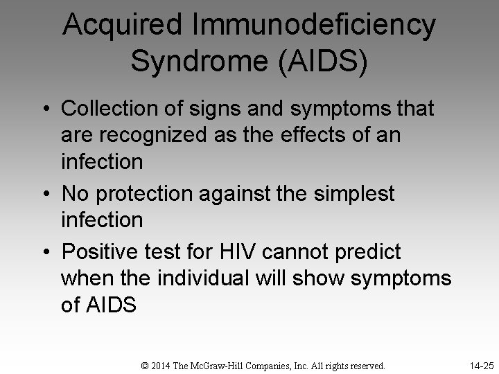 Acquired Immunodeficiency Syndrome (AIDS) • Collection of signs and symptoms that are recognized as