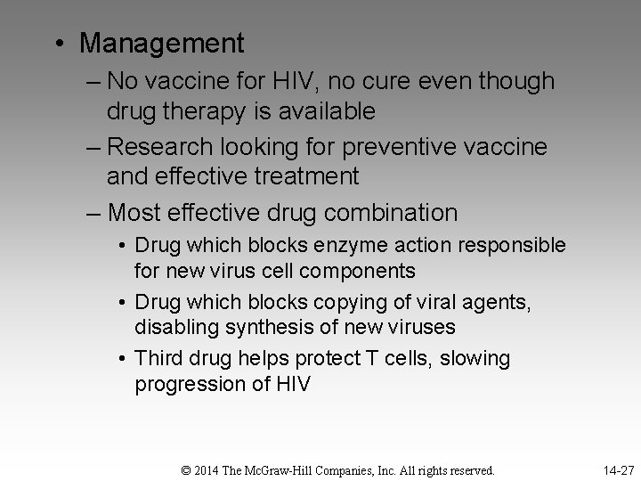 • Management – No vaccine for HIV, no cure even though drug therapy