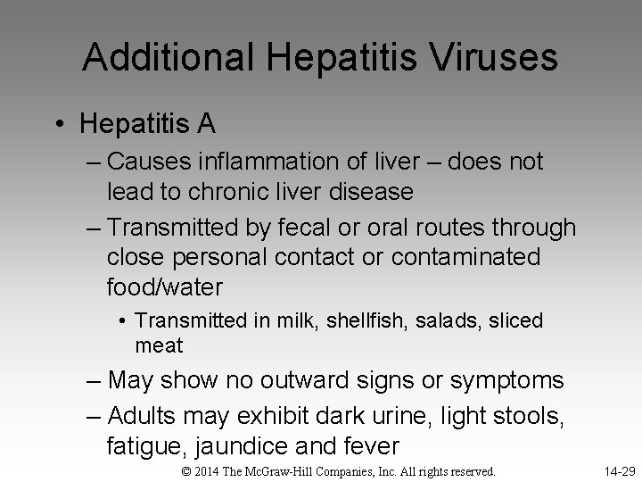 Additional Hepatitis Viruses • Hepatitis A – Causes inflammation of liver – does not