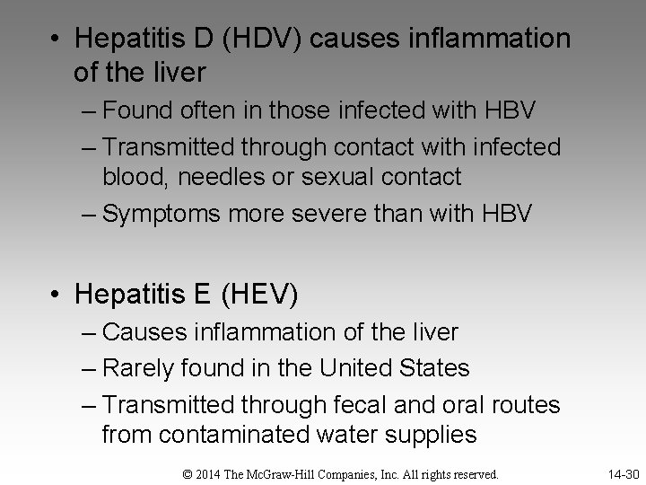 • Hepatitis D (HDV) causes inflammation of the liver – Found often in