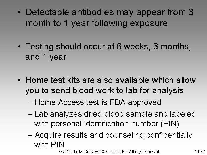  • Detectable antibodies may appear from 3 month to 1 year following exposure