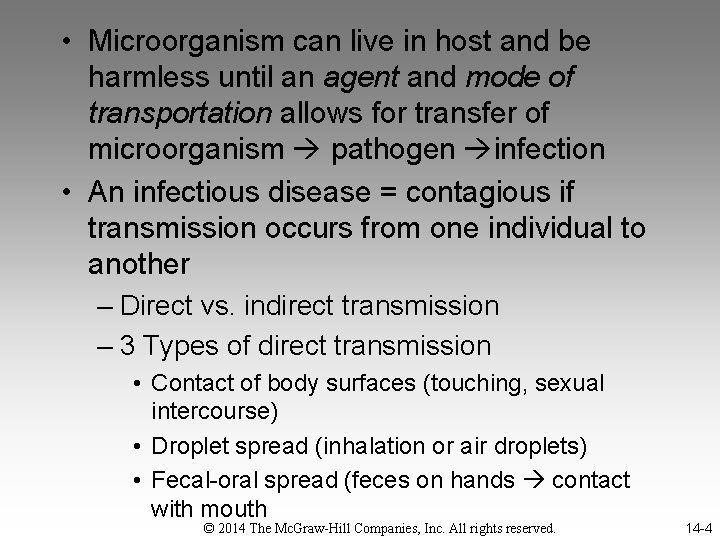  • Microorganism can live in host and be harmless until an agent and