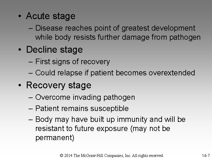  • Acute stage – Disease reaches point of greatest development while body resists