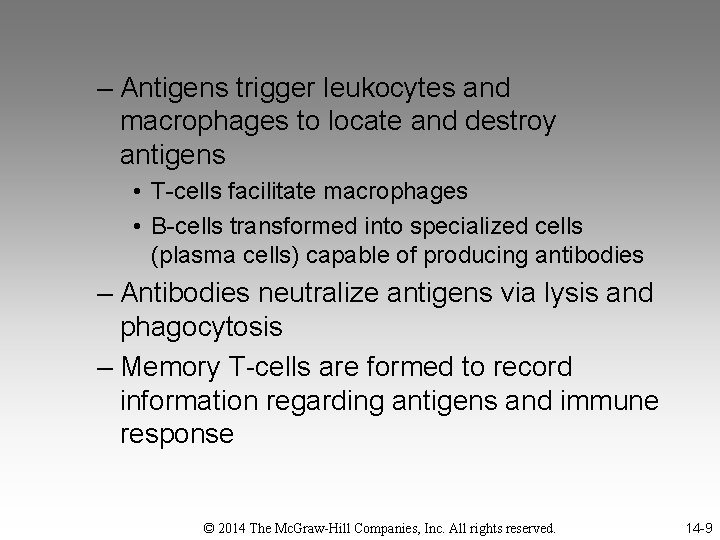 – Antigens trigger leukocytes and macrophages to locate and destroy antigens • T-cells facilitate