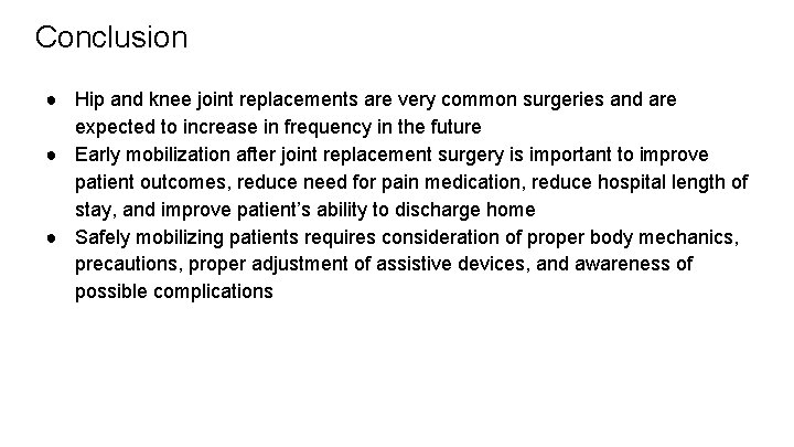 Conclusion ● Hip and knee joint replacements are very common surgeries and are expected