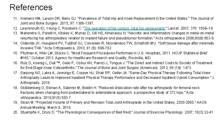 References 11. Kremers HM, Larson DR, Berry DJ. “Prevalence of Total Hip and Knee