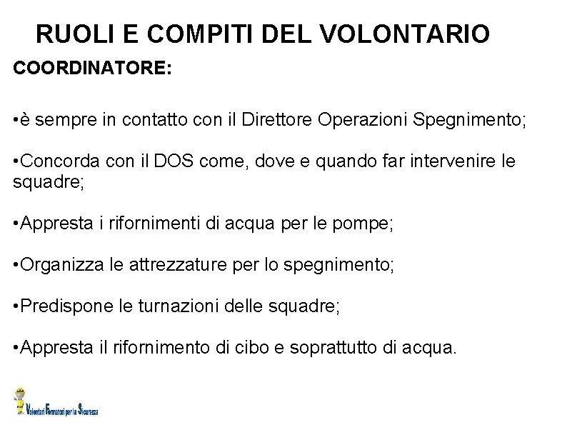 RUOLI E COMPITI DEL VOLONTARIO COORDINATORE: • è sempre in contatto con il Direttore