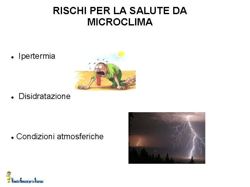 RISCHI PER LA SALUTE DA MICROCLIMA Ipertermia Disidratazione Condizioni atmosferiche 