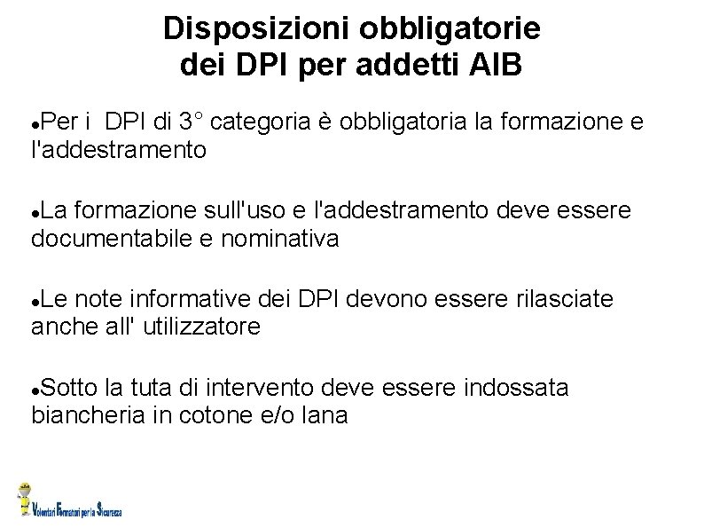 Disposizioni obbligatorie dei DPI per addetti AIB Per i DPI di 3° categoria è