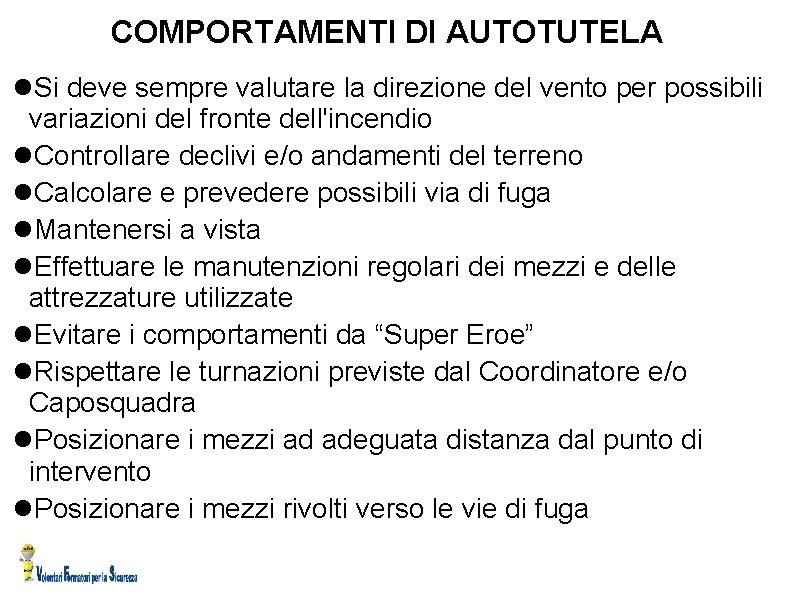 COMPORTAMENTI DI AUTOTUTELA Si deve sempre valutare la direzione del vento per possibili variazioni