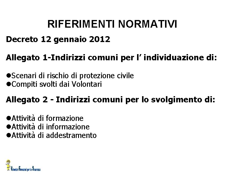 RIFERIMENTI NORMATIVI Decreto 12 gennaio 2012 Allegato 1 -Indirizzi comuni per l’ individuazione di: