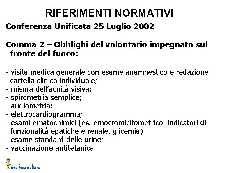 RIFERIMENTI NORMATIVI Conferenza Unificata 25 Luglio 2002 Comma 2 – Obblighi del volontario impegnato