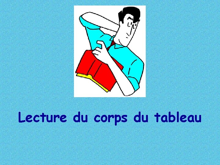 Lecture du corps du tableau 