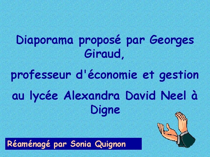 Diaporama proposé par Georges Giraud, professeur d'économie et gestion au lycée Alexandra David Neel