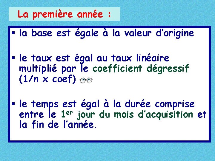 La première année : § la base est égale à la valeur d’origine §