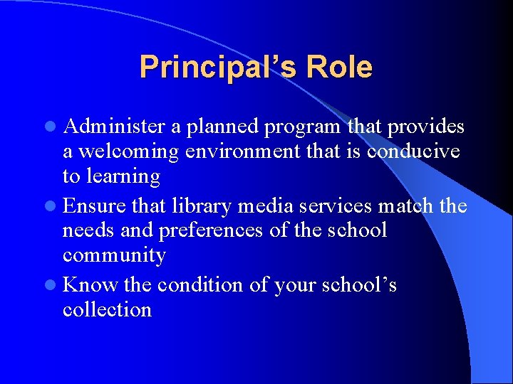 Principal’s Role l Administer a planned program that provides a welcoming environment that is
