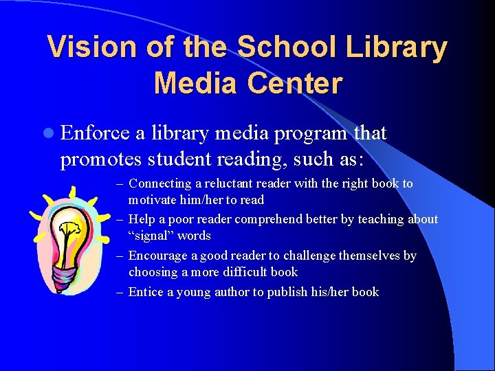 Vision of the School Library Media Center l Enforce a library media program that