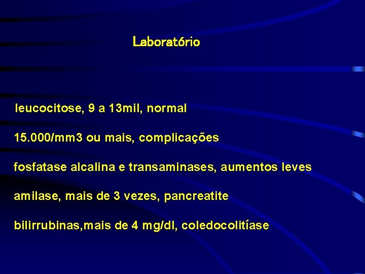 Laboratório leucocitose, 9 a 13 mil, normal 15. 000/mm 3 ou mais, complicações fosfatase