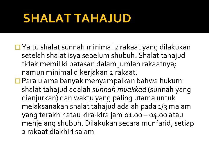 SHALAT TAHAJUD � Yaitu shalat sunnah minimal 2 rakaat yang dilakukan setelah shalat isya SHALAT TAHAJUD � Yaitu shalat sunnah minimal 2 rakaat yang dilakukan setelah shalat isya