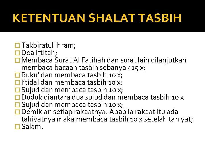 KETENTUAN SHALAT TASBIH � Takbiratul ihram; � Doa Iftitah; � Membaca Surat Al Fatihah