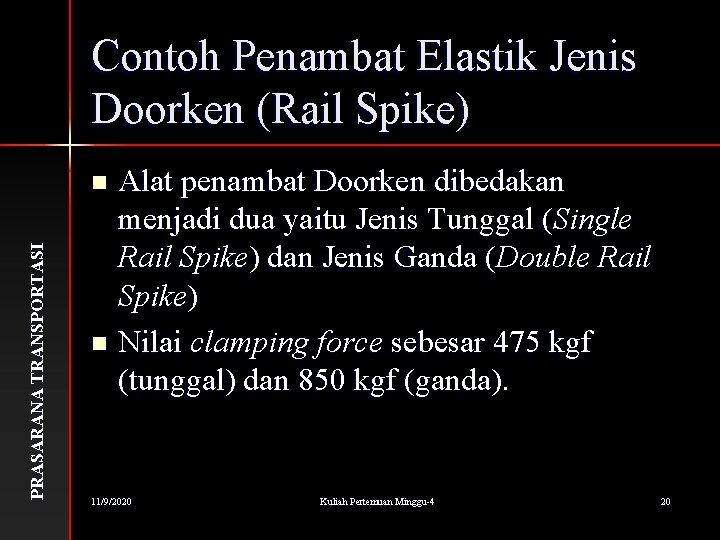 Contoh Penambat Elastik Jenis Doorken (Rail Spike) Alat penambat Doorken dibedakan menjadi dua yaitu