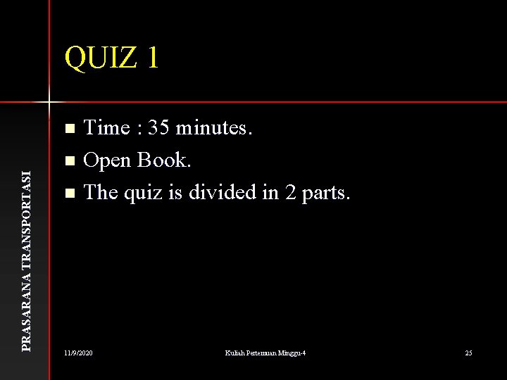QUIZ 1 Time : 35 minutes. n Open Book. n The quiz is divided