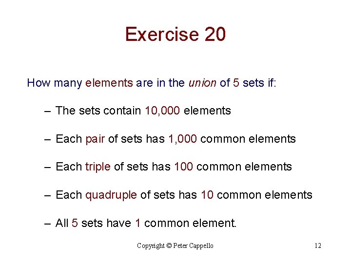 Exercise 20 How many elements are in the union of 5 sets if: –