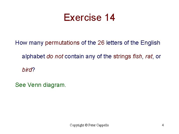 Exercise 14 How many permutations of the 26 letters of the English alphabet do