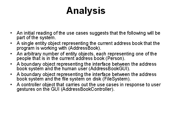 Analysis • An initial reading of the use cases suggests that the following will