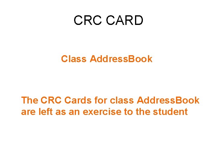 CRC CARD Class Address. Book The CRC Cards for class Address. Book are left